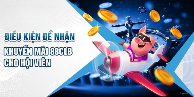 Điều kiện để nhận khuyến mãi 88CLB