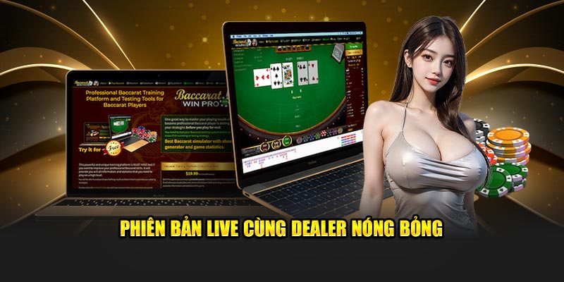 Phiên bản live cùng dealer nóng bỏng 