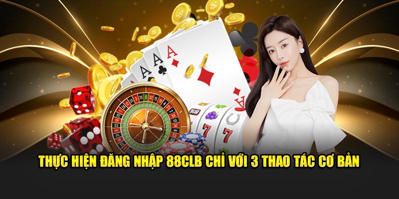 Thực hiện đăng nhập 88CLB chỉ với 3 thao tác cơ bản