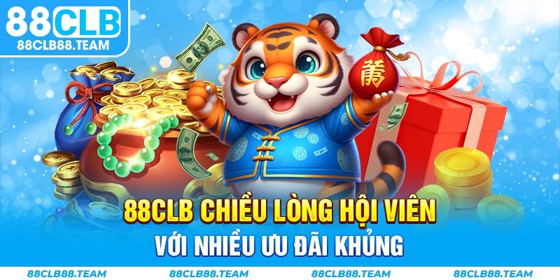 88CLB chiều lòng hội viên với nhiều ưu đãi khủng